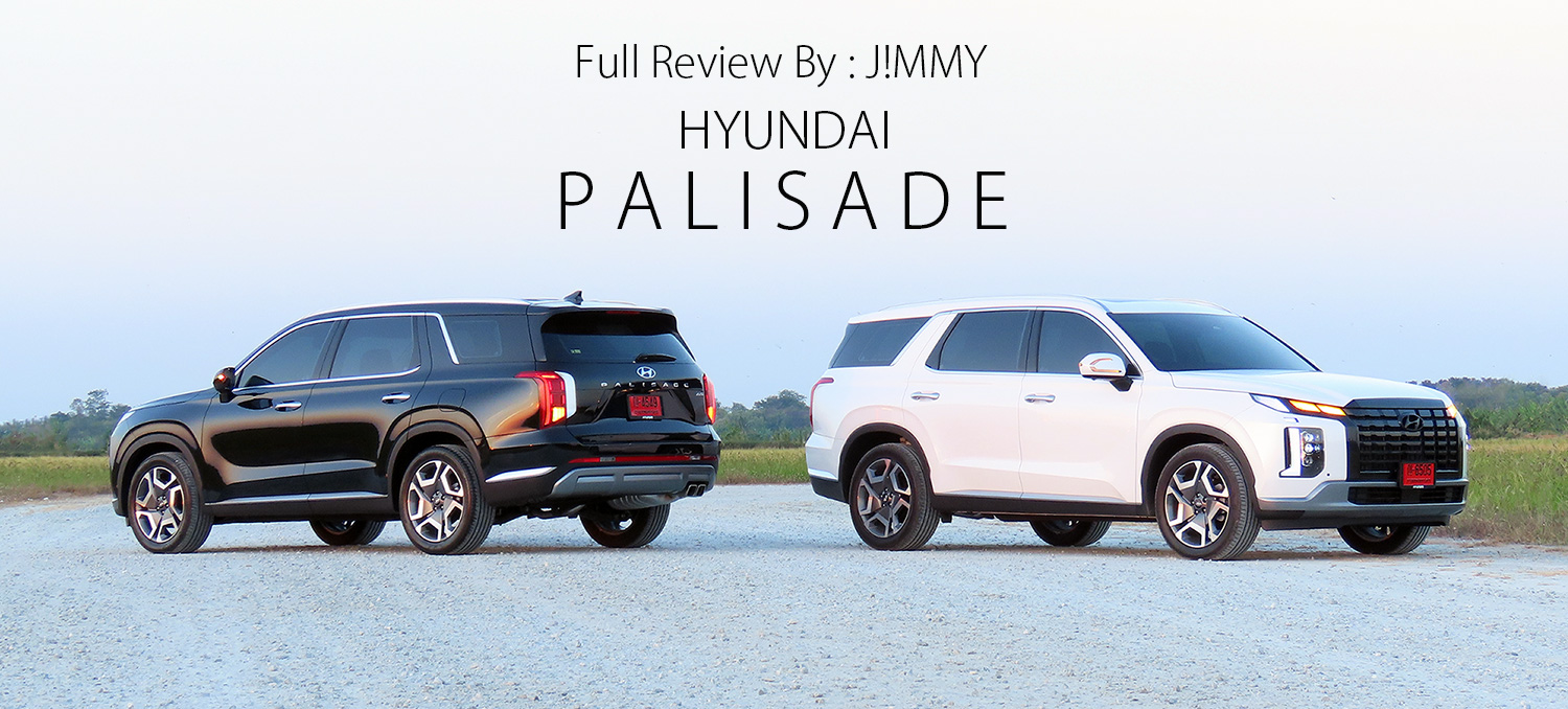 Full Review ทดลองขับ Hyundai PALISADE 2.2 CRDi : Diesel Turbo รุ่นสุดท้าย จากเกาหลี ต่อจากนี้ ไม่มีละนะ