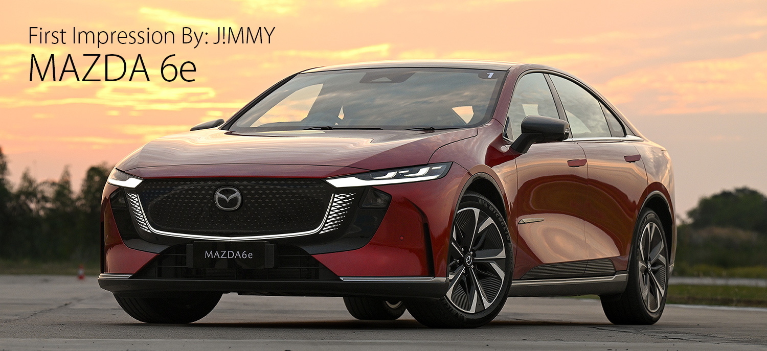 First Impression ทดลองขับ MAZDA 6e : EV จากจีนหนะใช่ แต่ปรับปรุงใหม่จนขับดีกว่าต้นฉบับ!